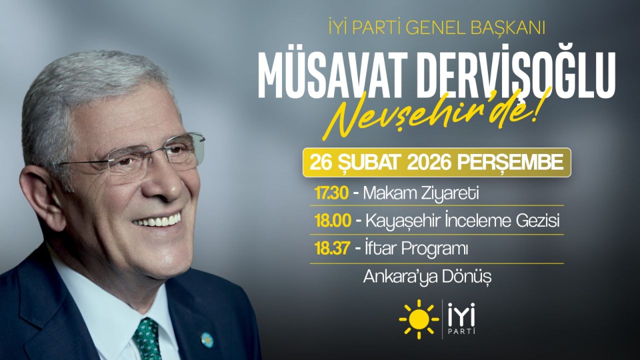 "İYİ Parti Genel Başkanı Müsavat Dervişoğlu Nevşehir'e gidiyor"