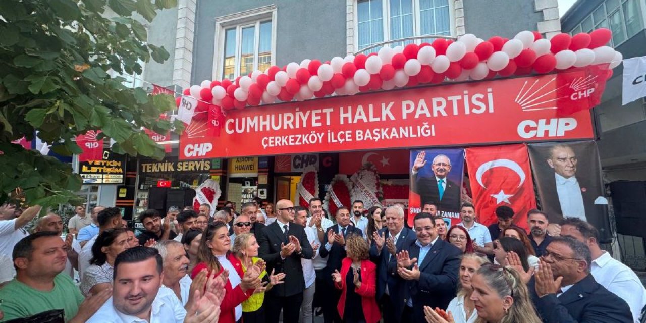 CHP ÇERKEZKÖY İLÇE BAŞKANLIĞI’NIN YENİ BİNASI TÖRENLE AÇILDI