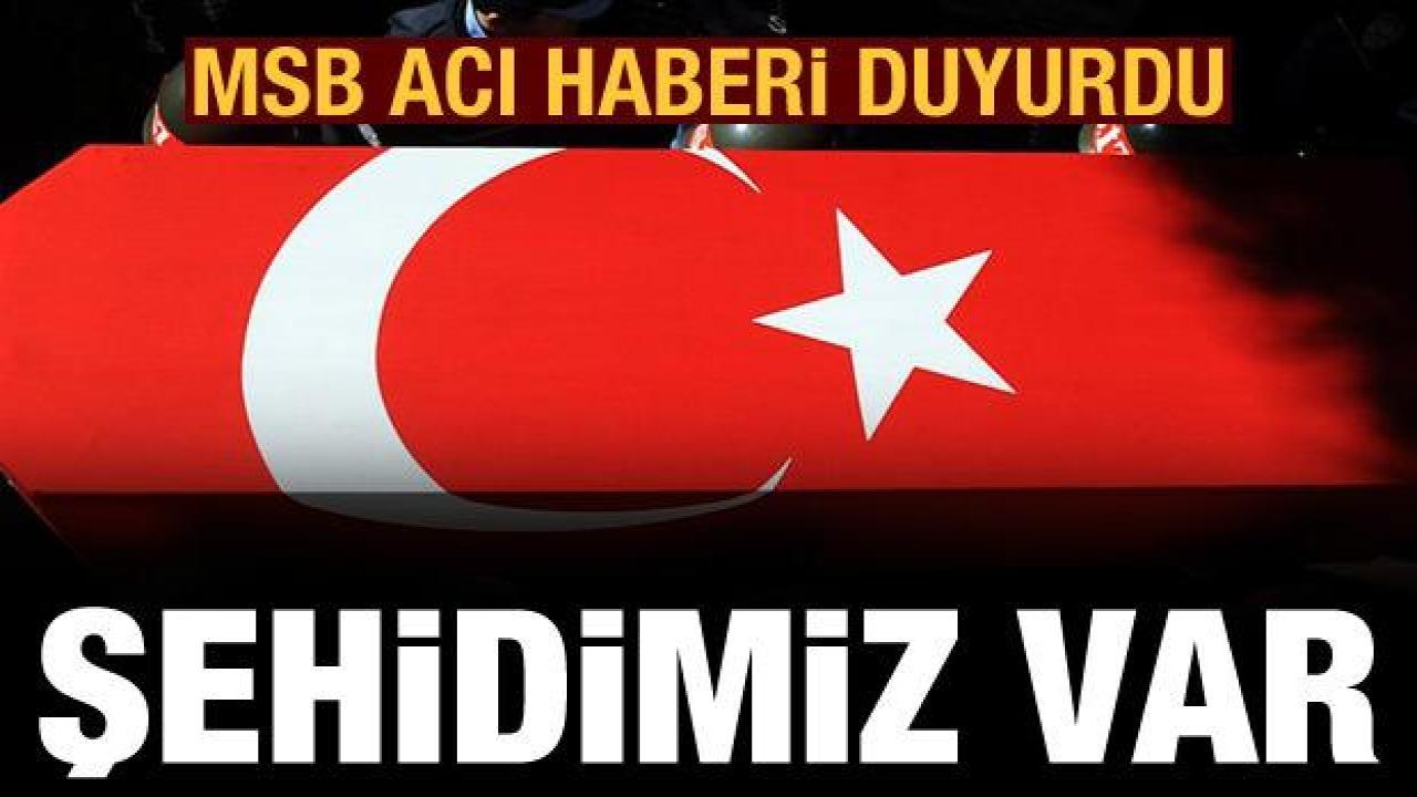 MSB acı haberi duyurdu: Bir askerimiz şehit oldu