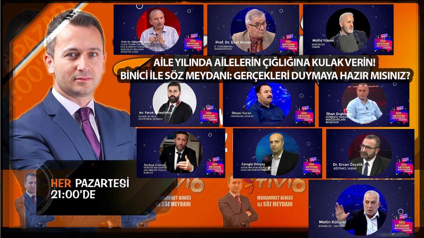 AİLE YILINDA AİLELERİN ÇIĞLIĞINA KULAK VERİN! BİNİCİ İLE SÖZ MEYDANI: GERÇEKLERİ DUYMAYA HAZIR MISINIZ? BİNİCİ İLE SÖZ MEYDANI BU HAFTA GÜNDEMİ SARSACAK!