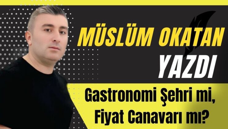Gastronomi şehri mi, fiyat canavarı mı?