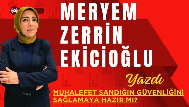 MUHALEFET SANDIĞIN GÜVENLİĞİNİ SAĞLAMAYA HAZIR MI?