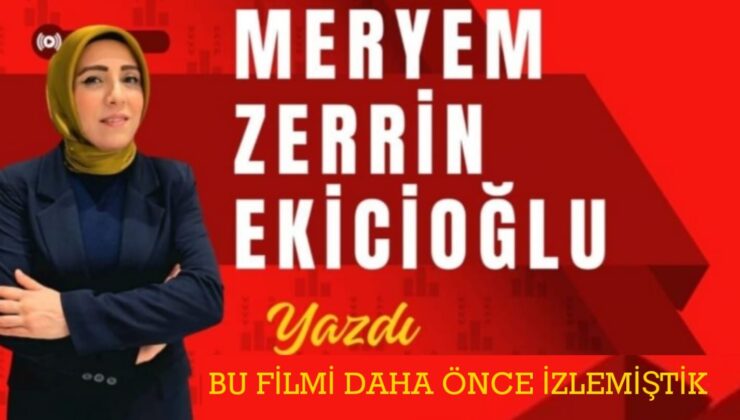 BU FİLMİ DAHA ÖNCE İZLEMİŞTİK