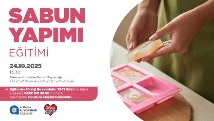 Antalya Büyükşehir Belediyesi’nden Sabun Yapımı Eğitimi